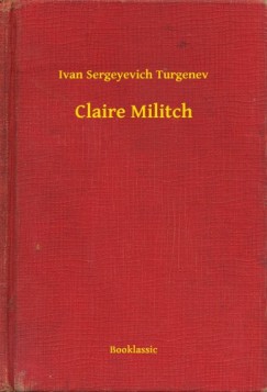 Ivan Szergejevics Turgenyev - Claire Militch