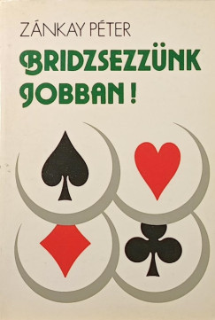Zánkay Péter - Bridzsezzünk jobban!