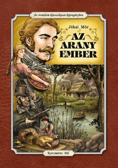 J�kai M�r - Cs. Horv�th Tibor  (Szerk.) - Az arany ember