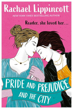 Rachael Lippincott - Pride and Prejudice and the City