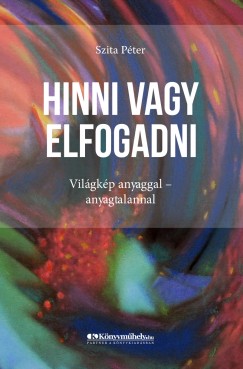 Szita Pter - Hinni vagy elfogadni