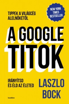 Laszlo Bock - Laszlo Bock - A Google-titok