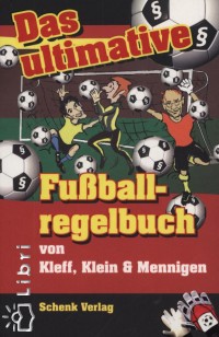 Klein Mennigen - Kleff Mennigen - Das ultimative Fussbalregelbuch