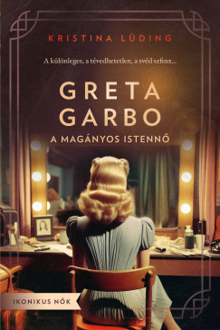 Kristina Lding - Greta Garbo - A magnyos istenn