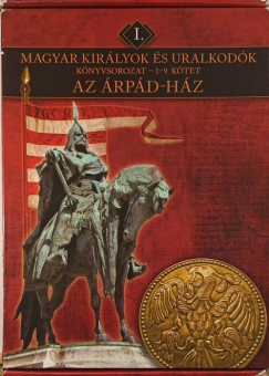 Vitéz Miklós - Magyar királyok és uralkodók 1-9. - Az Árpád ház (I.)