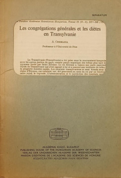 Csizmadia Andor - Les congr�gations g�n�rales et les di�tes en Tansylvanie (dedik�lt)