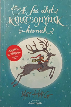 Matt Haig - A fi�, akit Kar�csonynak h�vnak