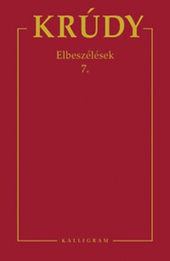 Krúdy Gyula - Bezeczky Gábor   (Szerk.) - Kelecsényi László   (Szerk.) - Elbeszélések 7.