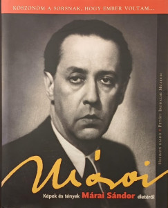Mészáros Tibor - Képek és tények Márai Sándor életéről