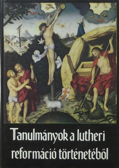 Fabiny Tibor   (Szerk.) - Tanulmnyok a Lutheri reformci trtnetbl