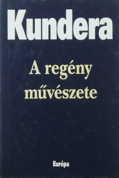 Milan Kundera - A regny mvszete
