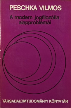 Peschka Vilmos - A modern jogfilozófia alapproblémái