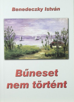 Benedeczky Istvn - Bneset nem trtnt