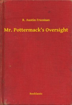 R. Austin Freeman - Mr. Pottermack's Oversight