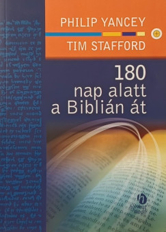 Tim Stafford - Philip Yancey - 180 nap alatt a Biblián át - (aláírt)