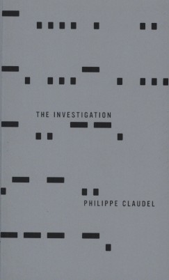Philippe Claudel - The Investigation