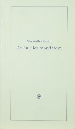 Mikszth Klmn - Az n jeles mondatom