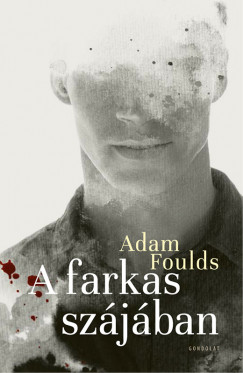 Adam Foulds - A farkas szjban