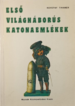 Novotny Tihamr - Els vilghbors katonaemlkek