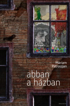 Mariam Petroszjan - Abban a hzban