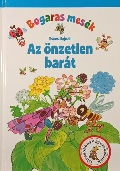 Eszes Hajnal - Bogaras mesék - Az önzetlen barát
