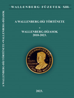 Forgcsn Dnes Katalin   (Szerk.) - A Wallenberg-dj trtnete - Wallenberg djasok 2010-2023.