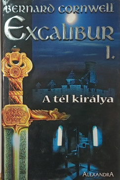 Bernard Cornwell - Excalibur I. - A t�l kir�lya