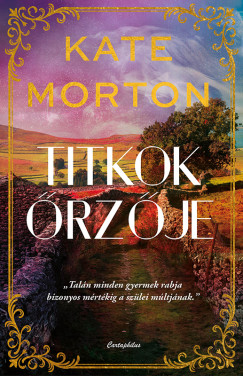 Kate Morton - Titkok rzje
