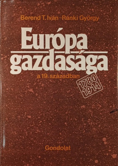 Berend T. Iván - Ránki György - Európa gazdasága a 19. században