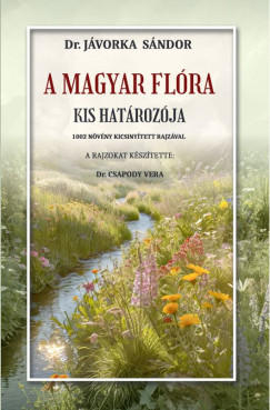 Jvorka Sndor - A magyar flra kis hatrozja