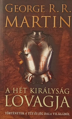 George R. R. Martin - A Ht Kirlysg lovagja