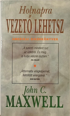 John C. Maxwell - Holnapra vezet� lehetsz