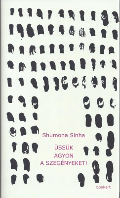 Shumona Sinha - ssk agyon a szegnyeket!
