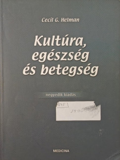Cecil G. Helman - Kultúra, egészség és betegség