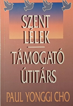 Paul Yonggi Cho - Szentlélek, támogató útitárs