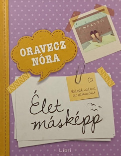 Oravecz Nóra - Élet másképp