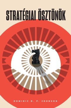 Dominic D. P. Johnson - Stratégiai ösztönök