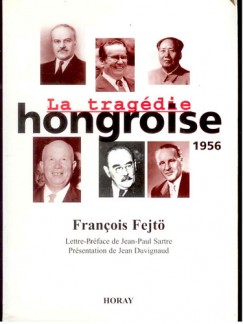 Fejt Ferenc - La Tragdie Hongroise 1956
