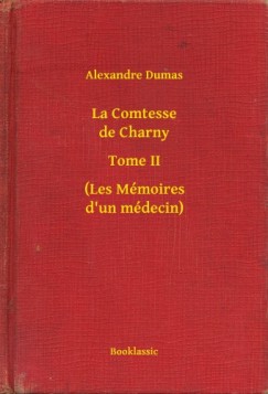 Alexandre Dumas - La Comtesse de Charny - Tome II - (Les Mmoires d un mdecin)