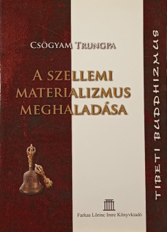 Csgyam Trungpa - A szellemi materializmus meghaladsa