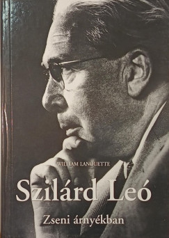 William Lanouette - Szilárd Leó