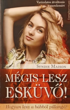 Syndie Maison - Mgis lesz eskv!