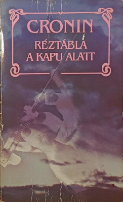 Archibald Joseph Cronin - R�zt�bla a kapu alatt