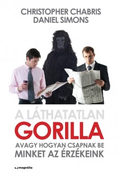 Christopher Chabris - Daniel Simons - A lthatatlan gorilla