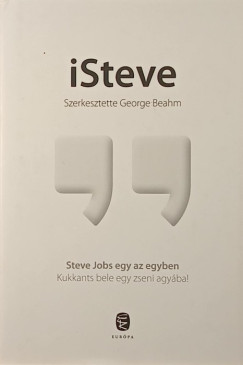 George Beahm   (Szerk.) - iSteve - Steve Jobs egy az egyben