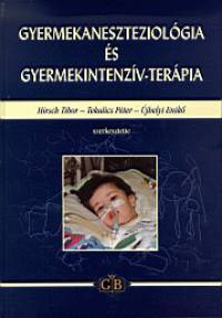 Hirsch Tibor - Tekulics Pter - jhelyi Enik - Gyermekaneszteziolgia s gyermekintenzv-terpia