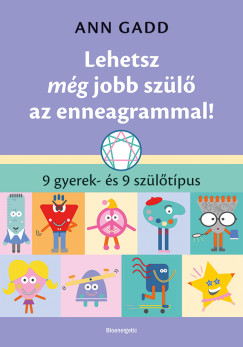 Ann Gadd - Lehetsz még jobb szülő az enneagrammal!