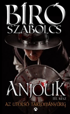 Br Szabolcs - Anjouk III. - Az utols tartomnyrig