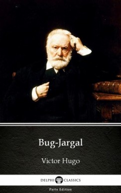 Delphi Classics Victor Hugo - Bug-Jargal by Victor Hugo - Delphi Classics (Illustrated)