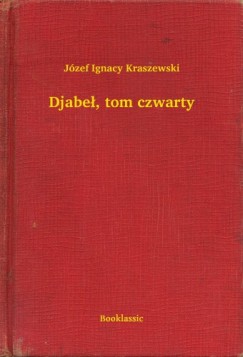 Jzef Ignacy Kraszewski - Djabe, tom czwarty